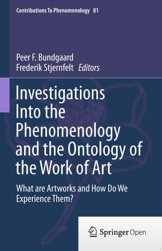 Investigations Into the Phenomenology and the Ontology of the Work of Art What are Artworks and How Do We Experience Them?