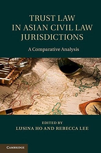 Trust Law in Asian Civil Law Jurisdictions A Comparative Analysis