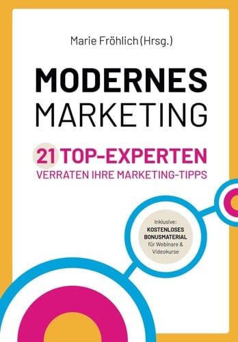 Modernes Marketing ein Leitfaden durch den Marketing-Dschungel für mehr Sichtbarkeit & neue Kunden