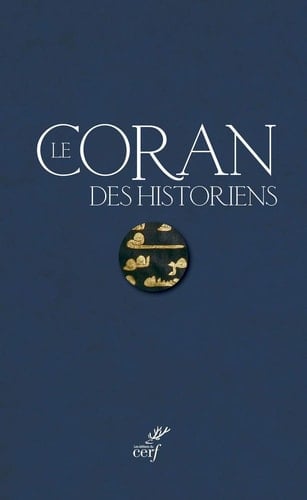 Le Coran des historiens: Études sur le contexte et la genèse du texte coranique