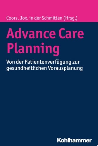 Advance Care Planning Von der Patientenverfügung zur gesundheitlichen Vorausplanung