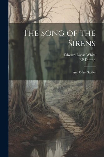 The Song of the Sirens And Other Stories