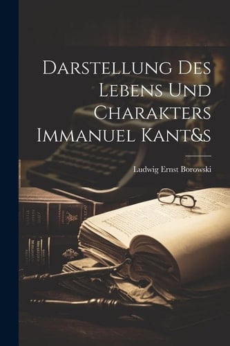 DARSTELLUNG DES LEBENS UND CHARAKTERS IMMANUEL KANT&S.