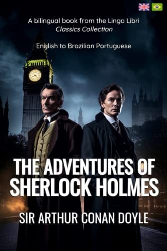 The Adventures of Sherlock Holmes (Translated) English - Brazilian Portuguese Bilingual Edition