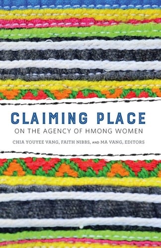 Claiming Place On the Agency of Hmong Women