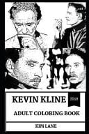 Kevin Kline Adult Coloring Book Multiple Academy Award and Tony Award Winner, Legendary Theater Actor and Sex Symbol Inspired Adult Coloring Book