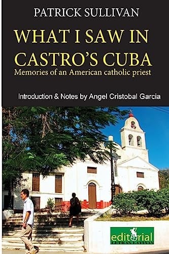 What I Saw in Castro's Cuba Memories of an American Priest in Cuba