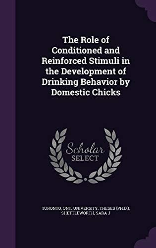 The Role of Conditioned and Reinforced Stimuli in the Development of Drinking Behavior by Domestic Chicks