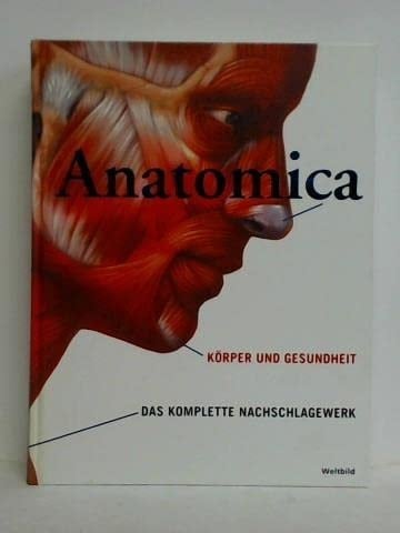 Anatomica Körper und Gesundheit ; Das komplette Nachschlagewerk