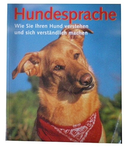 Hundesprache. Wie Sie Ihren Hund verstehen und sich verständlich machen