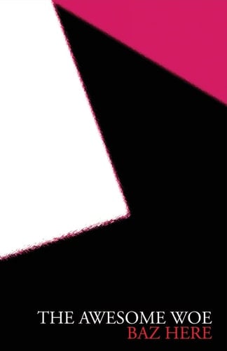 The Awesome Woe Poems from Drudging Down the Almighty Gloom