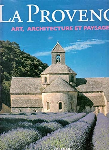 La Provence art, architecture, paysages