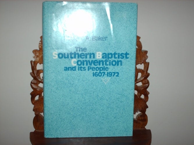 The Southern Baptist Convention and Its People, 1607-1972
