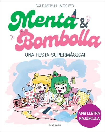 Menta i Bombolla 5 - Una festa supermàgica!: Amb lletra MAJÚSCULA perquè nens a partir de 6 anys aprenguin a llegir sols