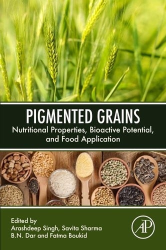 Pigmented Grains Nutritional Properties, Bioactive Potential, and Food Application