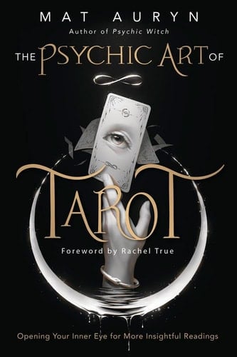 The Psychic Art of Tarot Opening Your Inner Eye for More Insightful Readings
