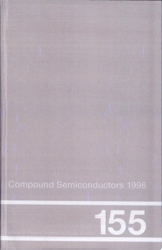 Compound Semiconductors 1996, Proceedings of the Twenty-Third INT Symposium on Compound Semiconductors held in St Petersburg, Russia, 23-27 September 1996