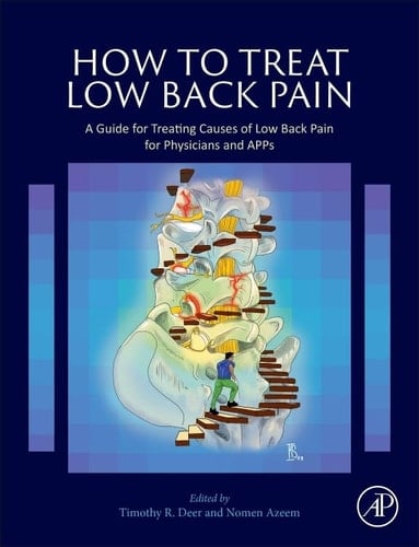 How to Treat Low Back Pain A Guide for Treating causes of Low Back Pain for Physicians and APPs