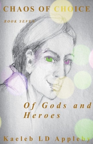 Chaos of Choice Book Seven - Of Gods and Heroes