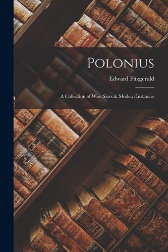 Polonius A Collection of Wise Saws & Modern Instances