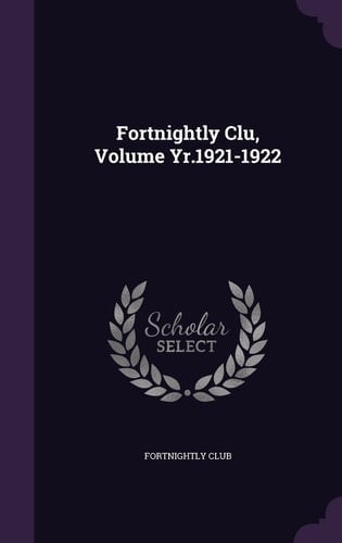 Fortnightly Clu, Volume Yr. 1921-1922