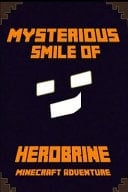 Minecraft The Mysterious Smile of Herobrine: A Minecraft Adventure: A Minecraft Adventure: Legendary Minecraft Adventure Novel!