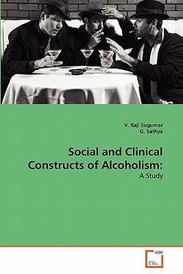 Social and Clinical Constructs of Alcoholism:: A Study