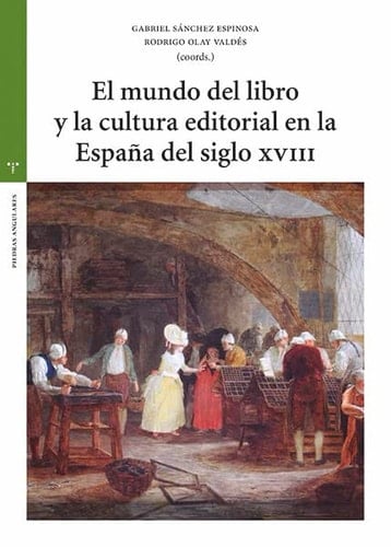 El mundo del libro y la cultura editorial en la España del siglo XVIII