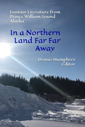 In a Northern Land Far Far Away Fantasy Literature from Prince William Sound Alaska