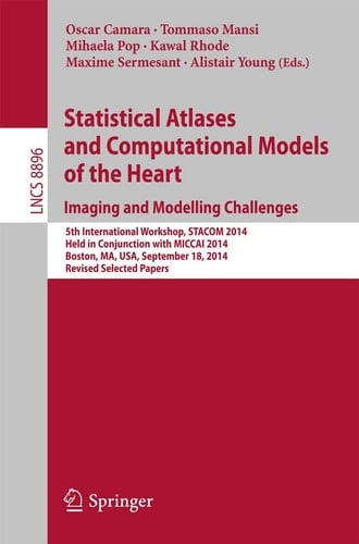 Statistical Atlases and Computational Models of the Heart: Imaging and Modelling Challenges 5th International Workshop, STACOM 2014, Held in Conjunction with MICCAI 2014, Boston, MA, USA, September 18, 2014, Revised Selected Papers