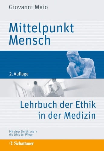 Mittelpunkt Mensch Lehrbuch der Ethik in der Medizin - Mit einer Einführung in die Ethik der Pflege