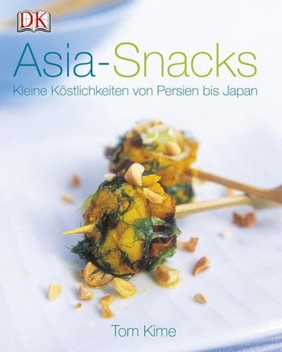 Asia-Snacks Kleine Köstlichkeiten von Persien bis Japan