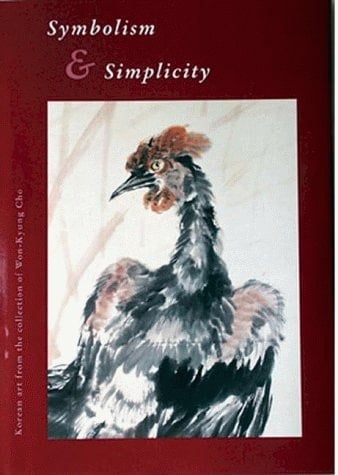 Symbolism & Simplicity Korean Art from the Collection of Won-Kyung Cho