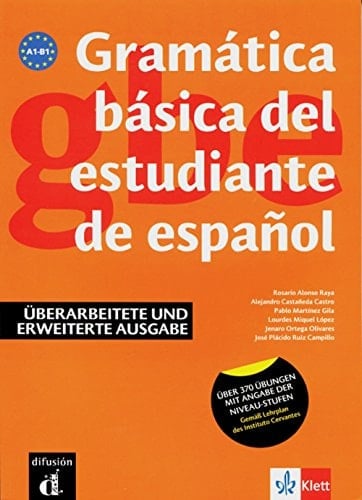 Gramática básica del estudiante de español A1-B1 überarbeitete Ausgabe [über 370 Übungen mit Angabe der Niveau-Stufen gemäß Lehrplan des Instituto Cervantes]