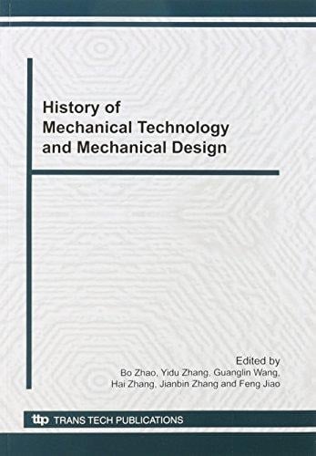 History of Mechanical Technology and Mechanical Design Selected Papers from Proceeding of the 8th China-Japan International Conference on History of Mechanical Technology and Mechanical Design, (CJICHMTMD) Oct. 31-Nov. 2, 2010, Jiaozuo, China