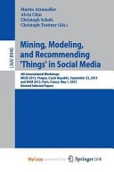 Mining, Modeling, and Recommending 'Things' in Social Media 4th International Workshops, Muse 2013, Prague, Czech Republic, September 23, 2013, and Msm 2013, Paris, France, May 1, 2013, Revised Selected Papers
