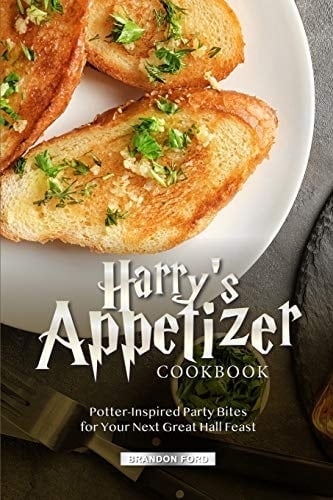 Harry's Appetizer Cookbook Potter-Inspired Party Bites for Your Next Great Hall Feast