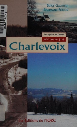 Charlevoix les régions du Québec histoire en bref