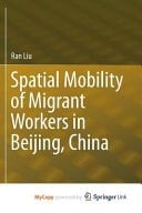 Spatial Mobility of Migrant Workers in Beijing, China