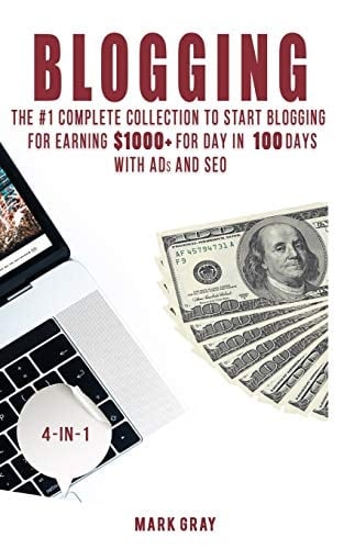 Blogging The Extra Complete Collection to Start Blogging for Earning $1,000+ for Day in 100 Days with Ads & Seo (Advanced Online Marketing Strategies)