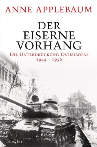 Der Eiserne Vorhang Die Unterdrückung Osteuropas 1944-1956
