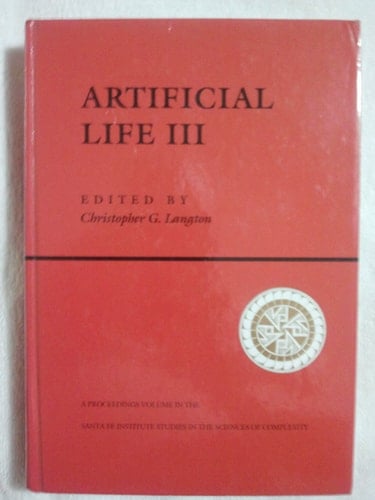 Artificial Life Iii (SANTA FE INSTITUTE STUDIES IN THE SCIENCES OF COMPLEXITY PROCEEDINGS)
