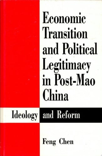 Economic Transition and Political Legitimacy in Post-Mao China Ideology and Reform