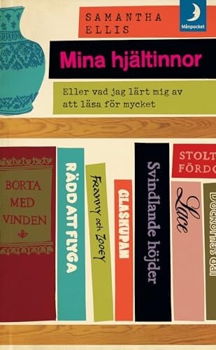 Mina hjältinnor eller vad jag har lärt mig av att läsa för mycket