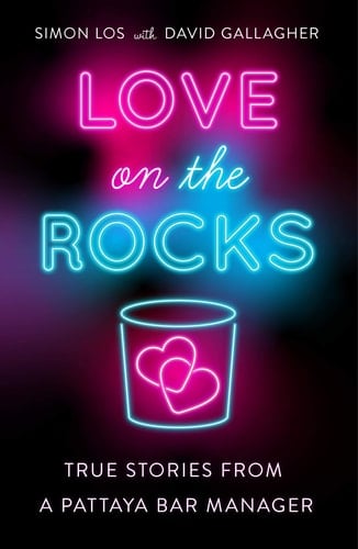 Love on the Rocks True Stories from a Pattaya Bar Manager