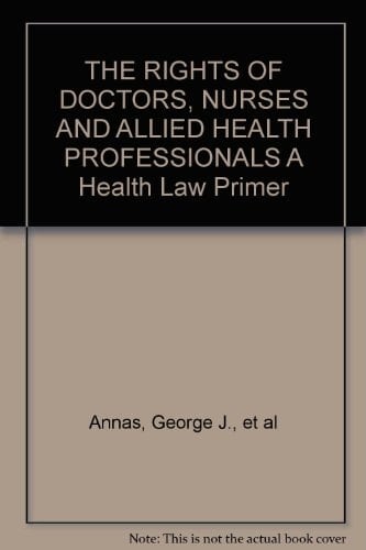 The Rights of Doctors, Nurses, and Allied Health Professionals A Health Law Primer