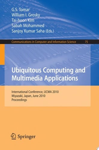 Ubiquitous Computing and Multimedia Applications International Conference, UCMA 2010, Miyazaki, Japan, June 23-25, 2010. Proceedings