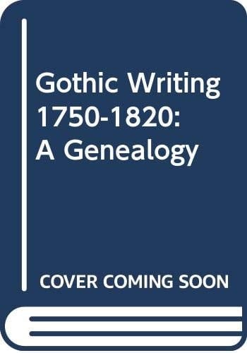 Gothic Writing, 1750-1820 A Genealogy