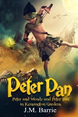 Peter Pan Peter and Wendy and Peter Pan in Kensington Gardens