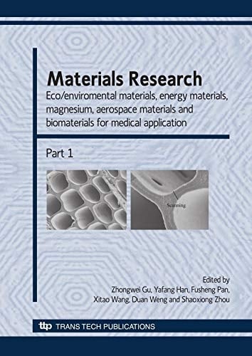 Materials Research Eco/enviro[n]mental Materials, Energy Materials, Magnesium, Aerospace Materials and Biomaterials for Medical Application : Selected, Peer Reviewed Papers from MRS International Materials Research Conference, June 9-12, 2008, Chongqing, China